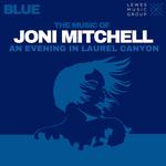 Joni Mitchell's Blue: An Evening in Laurel Canyon