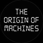 The Origin of Machines