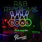 R&B Rhythm & Bowl Day Party | Memorial Day WKND @ Primerose Lanes 
