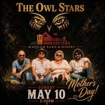 The Owl Stars – Mother’s Day at Maquam Barn & Winery