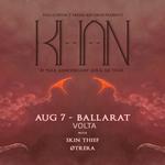 Khan - 10 Year Anniversary Tour - Ballarat