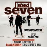 SHED SEVEN  ‘SHEDCEMBER X’