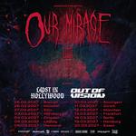 Our Mirage Headline Tour 2027 (support: Lost in Hollywood, Out Of Vision)