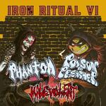 Iron Ritual VI: Phantom, Poison The Preacher und Malevolent