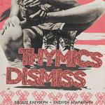 DISMISS x Thymics, Heraklion