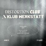 Distortion Club x Klub Werkstatt