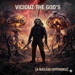 Viciouz The God's A Nuclear Experience