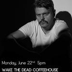 Justin Alan Payne @ Wake the Dead Coffeehouse