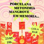 metonímia + porcelana + mangrove dogs + em memória...