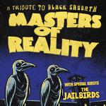 MASTERS OF REALITY: A TRIBUTE TO BLACK SABBATH! W/ THE JAILBIRDS