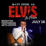 ELVIS: In Person Starring Matt Stone Live At Brighton Performing Arts Center