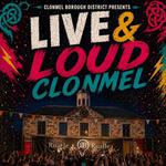 Clonmel, Live & Loud