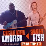 CHRISTONE “KINGFISH” INGRAM & SAMANTHA FISH with SPECIAL GUEST DYLAN TRIPLETT