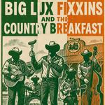 Big Lux Fixxins and thd Country Breakfast 