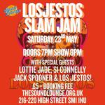 Los Jestos Slam Jam with guests Lottie Jade, Si Connelly, Jack Spooner and Los Jestos!