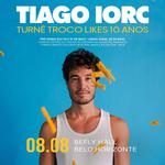 TIAGO IORC - TURNÊ TROCO LIKES 10 ANOS