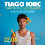 TIAGO IORC - TURNÊ TROCO LIKES 10 ANOS