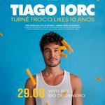 TIAGO IORC - TURNÊ TROCO LIKES 10 ANOS