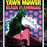 Yawn Mower and Black Flamingos w/ The Dracu-Las and Roshane