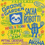 Groove Garden w/ Sacha Robotti, Akona, Seek One ++