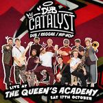 DOWN TO THE NUB TOUR: DUB CATALYST LIVE AT THE QUEEN'S ACADEMY