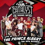 DOWN TO THE NUB TOUR: DUB CATALYST LIVE AT THE PRINCE ALBERT