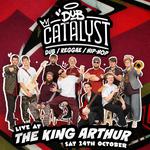DOWN TO THE NUB TOUR: DUB CATALYST LIVE AT THE KING ARTHUR