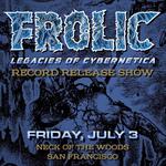 Frolic: Legacies of Cybernetica Album Release w/ Blind Illusion, BGS, and Hemotoxin