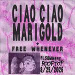 Ciao Ciao Marigold, Free Whenever //  ELSEWHERE ROOFTOP AUGUST 25