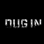 DUG IN