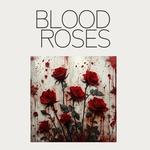 Blood Roses (Sara Dishart and Filthy Rich)