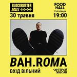BAH.ROMA у Києві - 30.05, 19:00 | Blockbaster Mall 