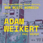New Music Norwich presents: Adam Weikert and Phil Archer (double headline)