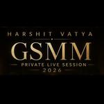 Harshit Vatya - GSMM Private Live Session 2026