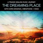 The Dreaming Place: a trance healing music journey