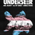 Underseer w/ MRS. Nezbitt, All My Senses, Animal Future at Moxi Theater