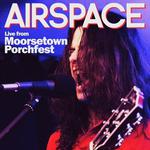 Airspace Live from Moorsetown Porchfest