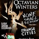 Octavian Winters + None Shall Remain + Strange Cities + Agness Twin + Adrienne Scissorhand