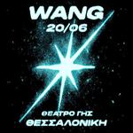 WANG LIVE ΘΕΣΣΑΛΟΝΙΚΗ // 20.06.2026 // ΘΕΑΤΡΟ ΓΗΣ