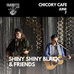 Shiny Shiny Black & Friends Live at Chicory Cafe