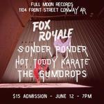 Fox Royale, Sonder Ponder, Hot Toddy Karate and The Gumdrops at Full Moon Records!