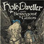 Hole Dweller with Seregost & GAIVS