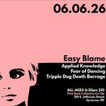 With Easy Blame, Fear of Dancing and Tripple Dog Death Barrage