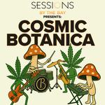 Sessions by the Bay presents: Cosmic Botanica