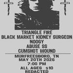 Triangle Fire/Black Market Kidney Surgeon/Noogy/Cumshot Wound/Abuse SS