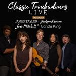 Classic Troubadours Live: The Songs of James, Joni, Jackson & Carole