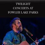 Twilight Concert Series @ Fowler Lake Park