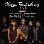 Classic Troubadours Live: The Songs of James, Joni, Jackson & Carole