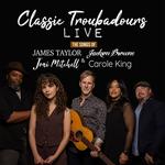 Classic Troubadours Live: The Songs of James, Joni, Jackson & Carole