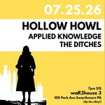 HOLLOW HOWL // APPLIED KNOWLEDGE // THE DITCHES 